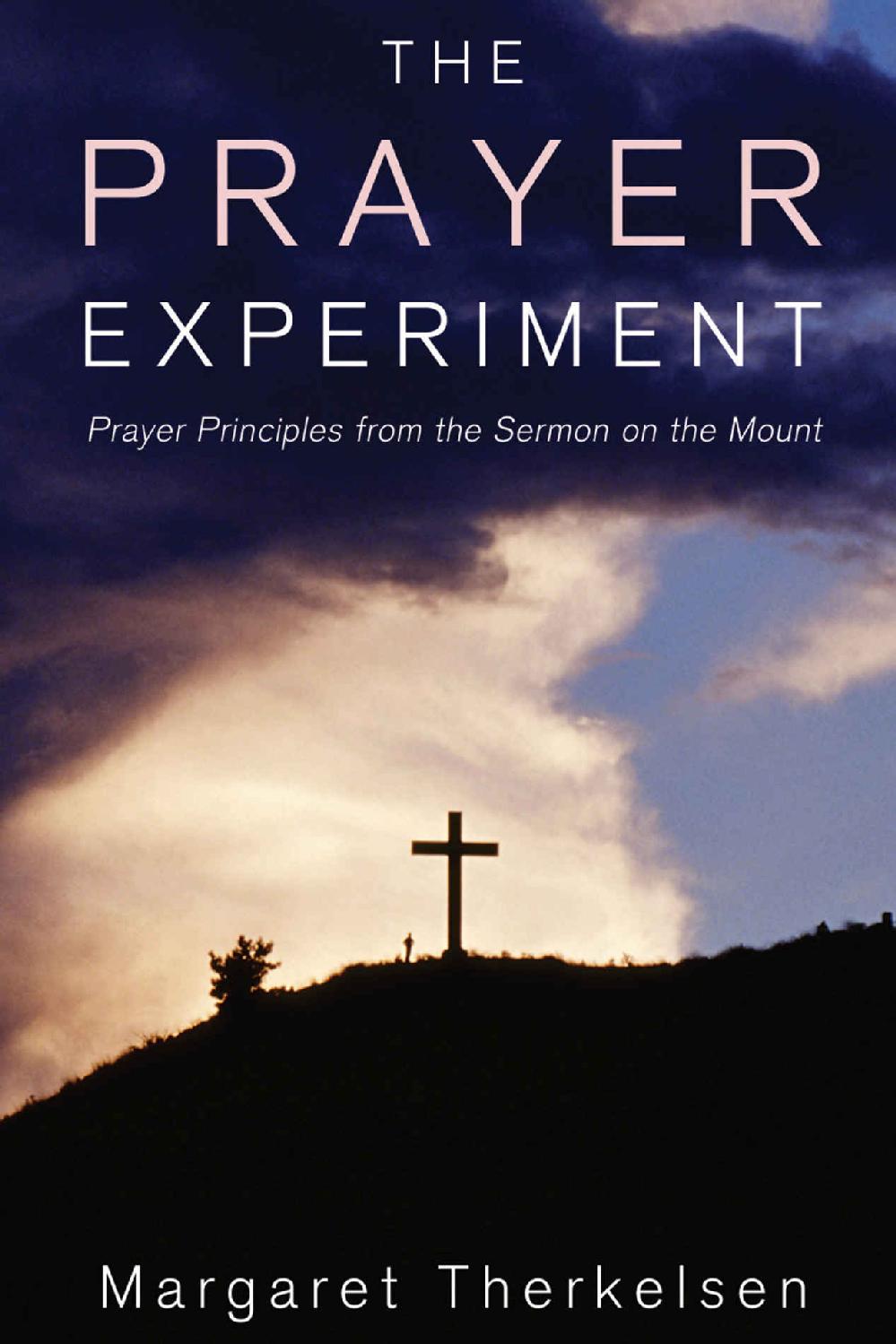 The Prayer Experiment: Prayer Principles from The Sermon on the Mount