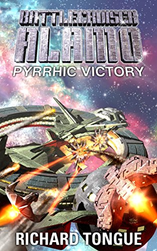 Battlecruiser Alamo: Pyrrhic Victory (Battlecruiser Alamo Series Book 21)