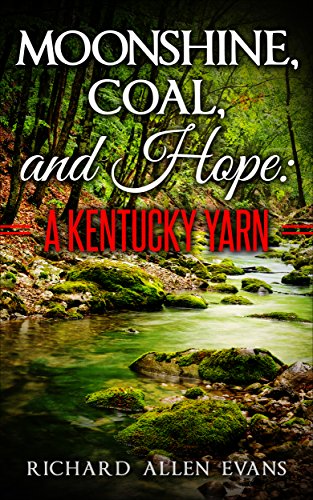 Moonshine, Coal, and Hope: A Kentucky Yarn