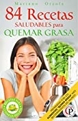 84 RECETAS SALUDABLES PARA QUEMAR GRASA: Preparadas con los alimentos &quot;quemadores de grasa&quot; m&aacute;s populares del mundo (Colecci&oacute;n Cocina Pr&aacute;ctica) (Spanish Edition)