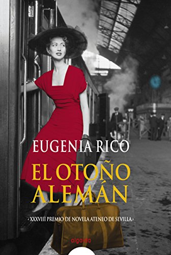 El oto&ntilde;o alem&aacute;n (ALGAIDA LITERARIA - PREMIO ATENEO DE SEVILLA) (Spanish Edition)