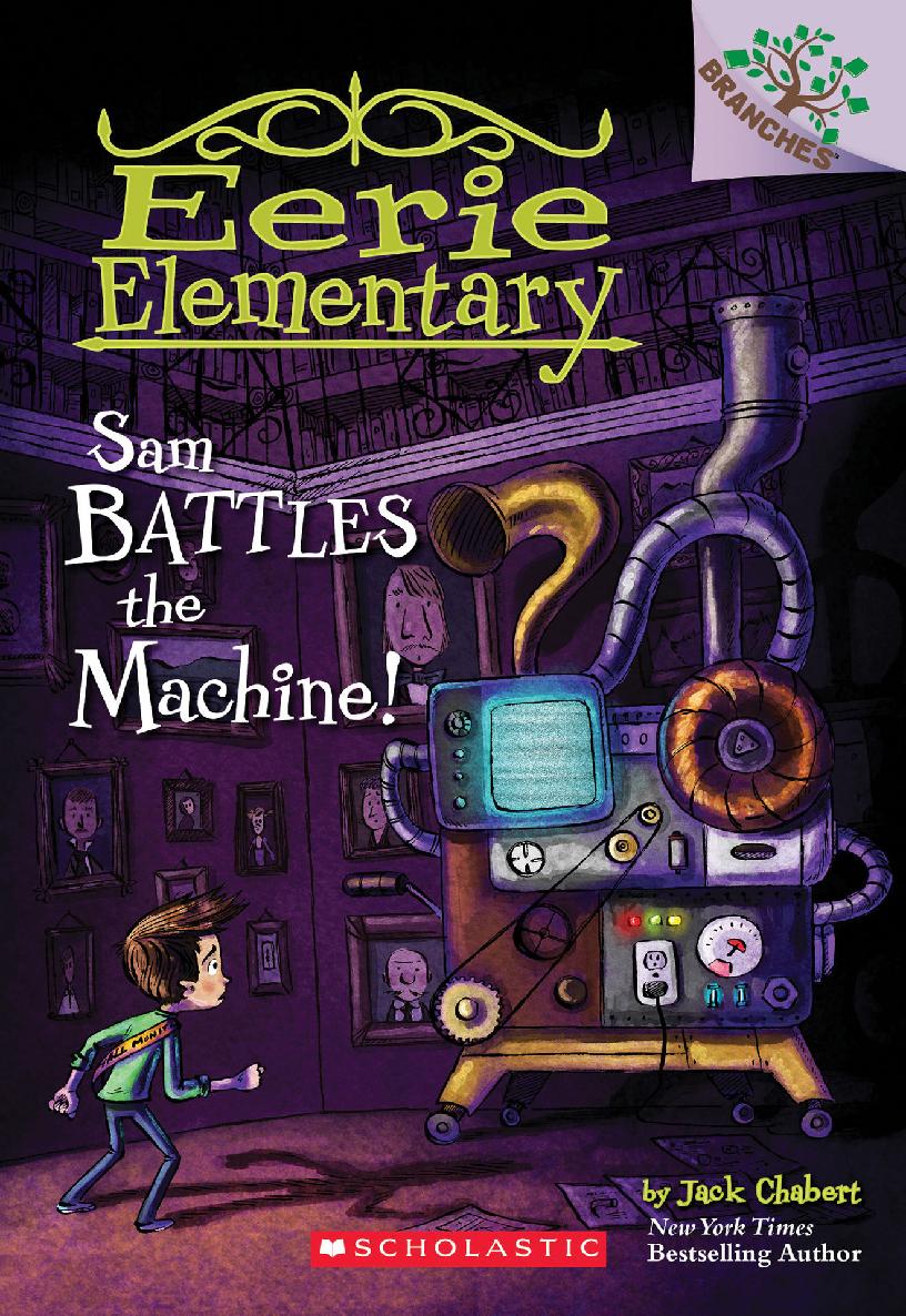 Sam Battles the Machine!: A Branches Book (Eerie Elementary #6)