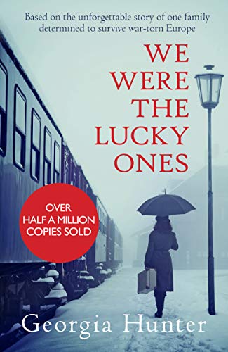 We Were the Lucky Ones: Based on the unforgettable story of one family determined to survive war-torn Europe