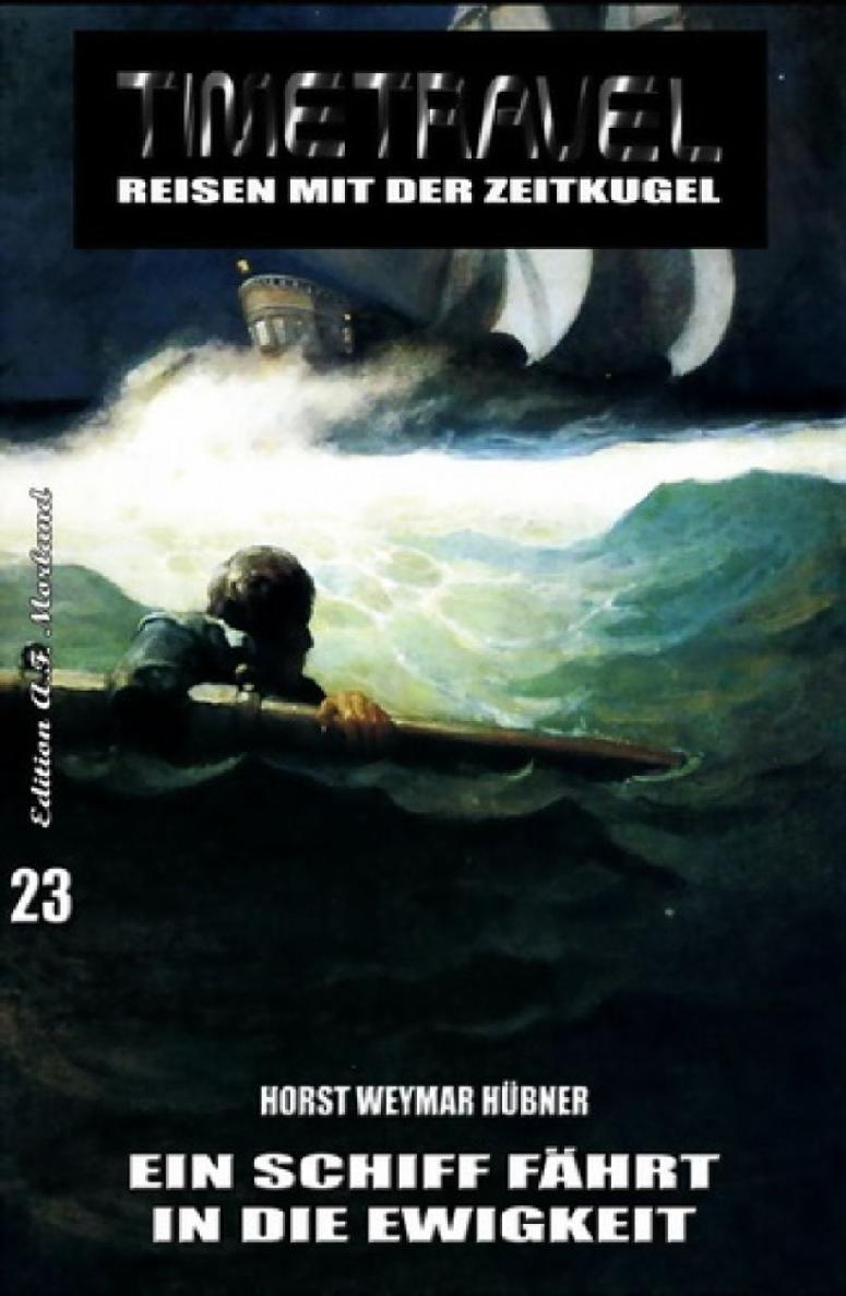 Timetravel #23: Ein Schiff fährt in die Ewigkeit (German Edition)