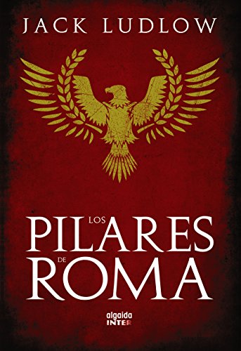 Los pilares de Roma (ALGAIDA LITERARIA - INTER n&ordm; 1) (Spanish Edition)