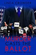 Murder Casts the Ballot (A Jake and Emma Mystery Book 5)