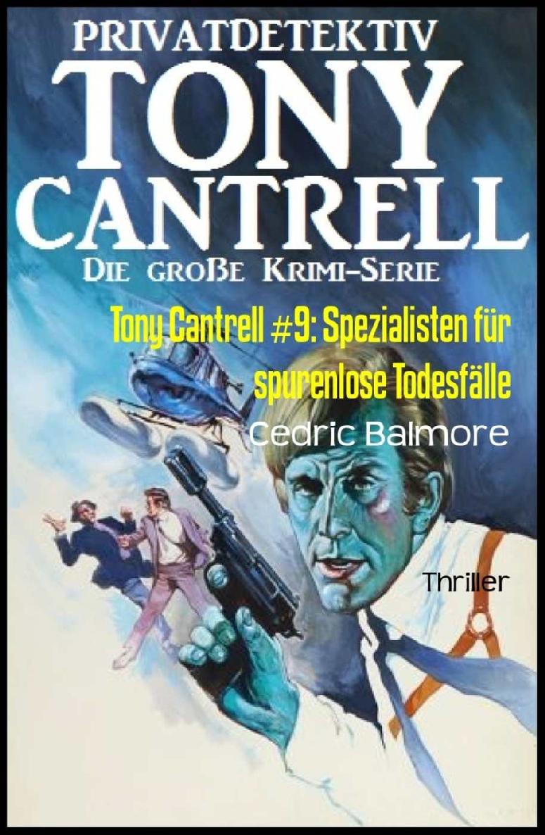 Tony Cantrell #9: Spezialisten für spurenlose Todesfälle (German Edition)