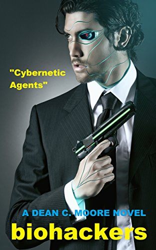 Cybernetic Agents (Biohackers Book 1)