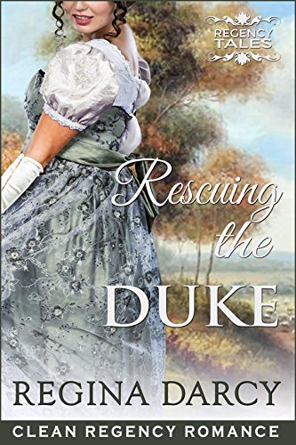 Rescuing the Duke (Regency Romance) (Regency Tales Book 9)