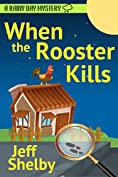 When The Rooster Kills (A Rainy Day Mystery Book 2)