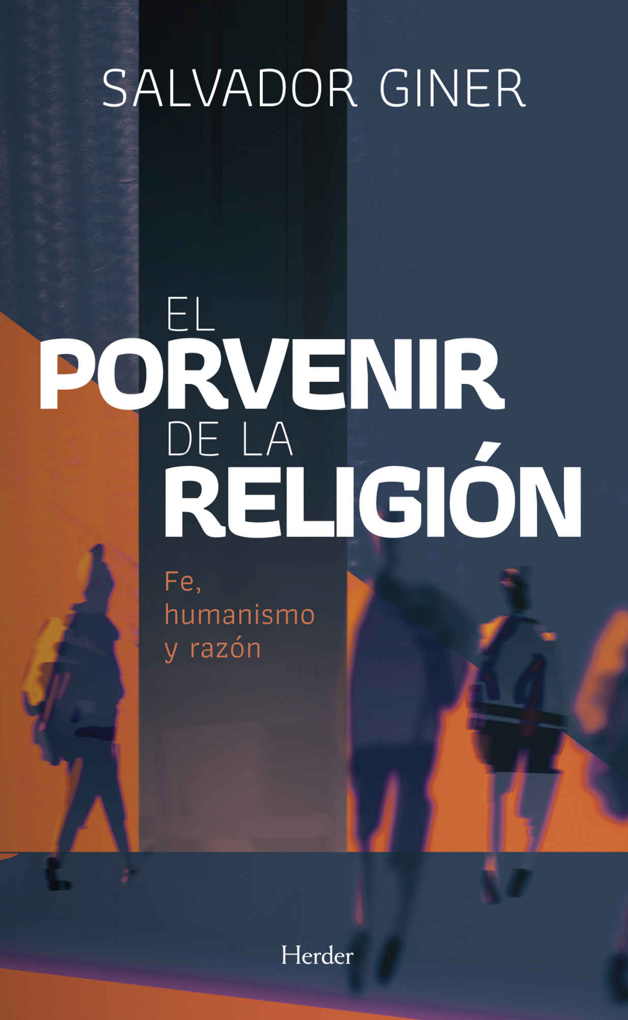El porvenir de la religión: Fe, humanismo y razón