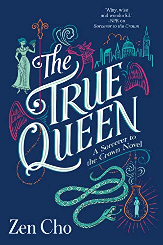 The True Queen (A Sorcerer to the Crown Novel Book 2)