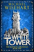 The White Tower (The Aldoran Chronicles: Book 1): An Epic Fantasy Adventure