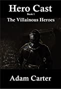 Hero Cast Book 1: The Villainous Heroes