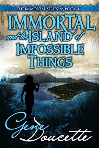 Immortal and the Island of Impossible Things (The Immortal Series Book 4)