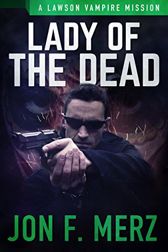 Lady of the Dead: A Lawson Vampire Mission #21: A Supernatural Espionage Urban Fantasy Series (The Lawson Vampire Series)