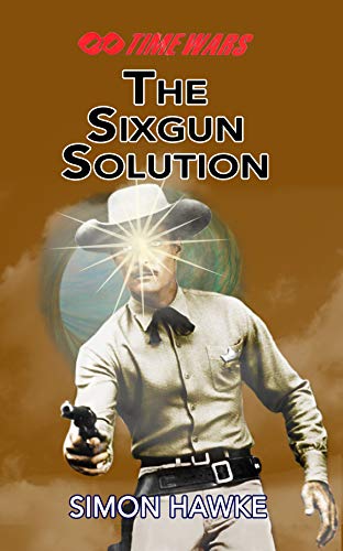 The Sixgun Solution (Time Wars Book 12)