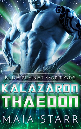 Kalazaron Thaedon: A Sci-Fi Alien Warrior Abduction Invasion Romance (Blue Planet Warriors)