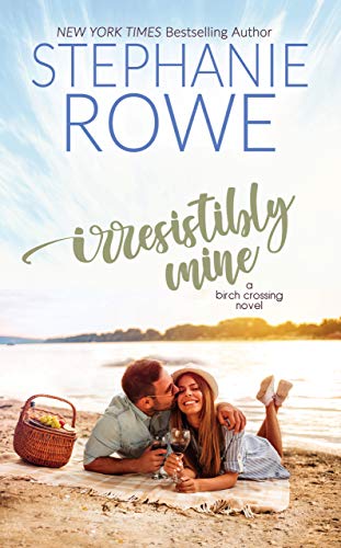 Irresistibly Mine (Birch Crossing Book 4)