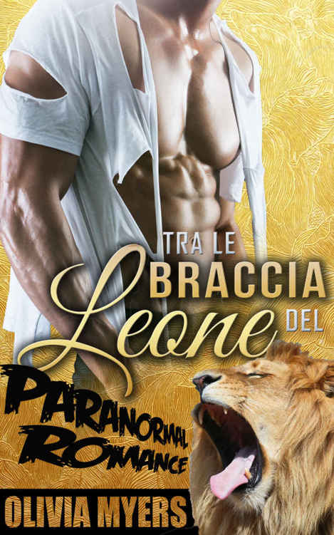 Romanzo Rosa Paranormale: Tra le braccia del Leone (BBW, Miliardario, Donna Curvy, BWWM, Romanzo Rosa) (Racconto con Mutaforma Leone) (Italian Edition)