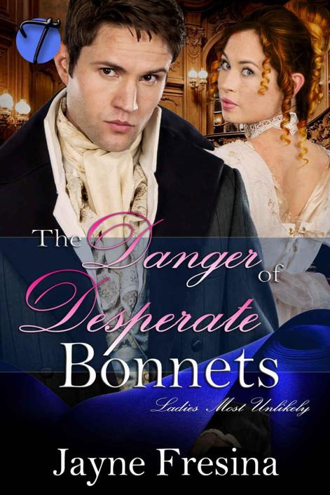 The Danger in Desperate Bonnets (Ladies Most Unlikely #2)