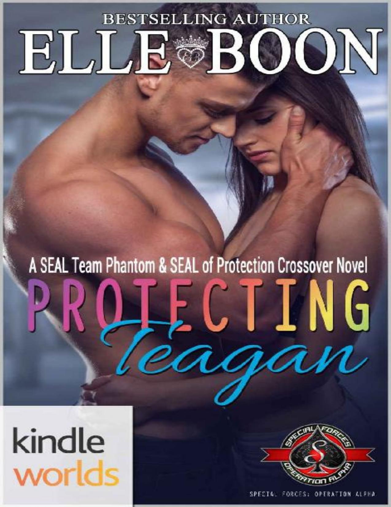 Special Forces: Operation Alpha: Protecting Teagan A SEAL Team Phantom and SEAL of Protection Crossover (Kindle Worlds Novella)