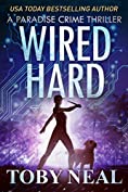 Wired Hard: Vigilante Justice Thriller Series (Paradise Crime Thrillers Book 3)