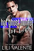 Hot Ghost Hunter For Hire: A Spinoff Standalone Second Chance Romance (Big O Dating Specialists Book 4)