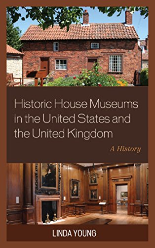 Historic House Museums in the United States and the United Kingdom: A History