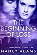 The Beginning of Loss - A Billionaire Romance Novel (Romance, Billionaire Romance, Life After Love Book 1)