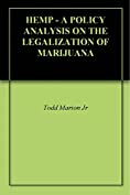 HEMP - A POLICY ANALYSIS ON THE LEGALIZATION OF MARIJUANA