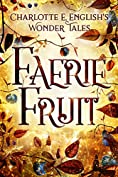 Faerie Fruit (The Wonder Tales)