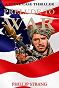 Prelude To War: World War 3 (Steve Case Thriller)