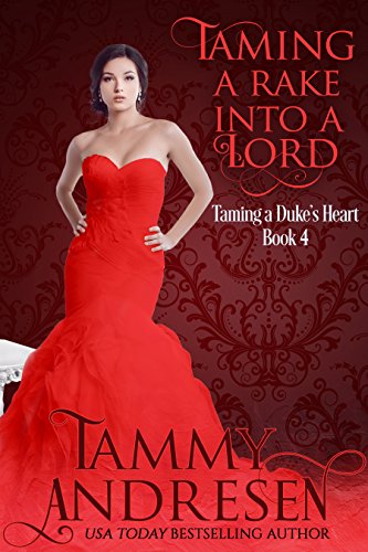 Taming a Rake into a Lord: Taming the Duke's Heart (Taming the Heart Book 4)