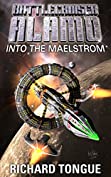 Battlecruiser Alamo: Into the Maelstrom (Battlecruiser Alamo Series Book 23)