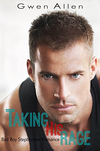 Taking His Rage: Bad Boy Stepbrother Romance