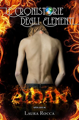 Aidan: Saga - Le Cronistorie degli Elementi (Le Cronistorie degli Elementi - Spin-off Vol. 1) (Italian Edition)