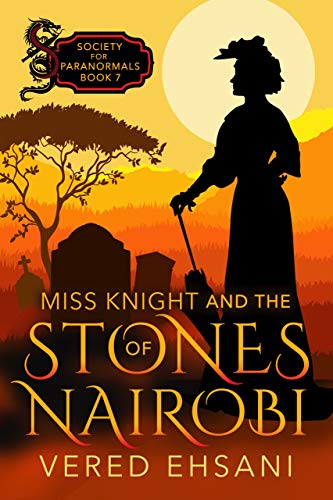 Miss Knight and the Stones of Nairobi (Society For Paranormals Book 7)