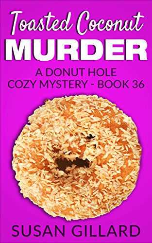 Toasted Coconut Murder: A Donut Hole Cozy - Book 36 (A Donut Hole Cozy Mystery)