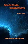 FALLEN STARS: DARKEST DAYS (The StarScout Saga Book 2)