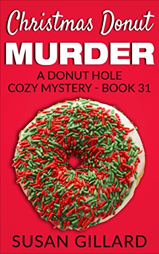 Christmas Donut Murder: A Donut Hole Cozy - Book 31 (A Donut Hole Cozy Mystery)