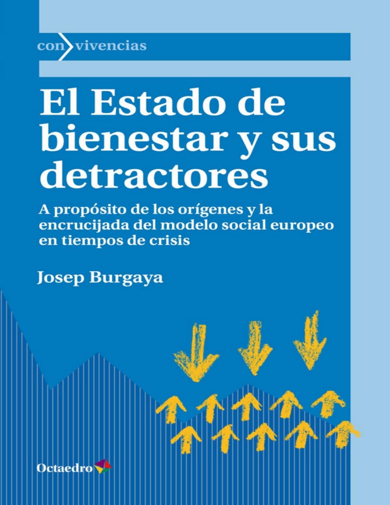 El Estado de bienestar y sus detractores: A propósito de los orígenes y la encrucijada del modelo social europeo en tiempos de crisis (Con vivencias) (Spanish Edition)