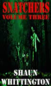 Snatchers: Volume Three (The Zombie Apocalypse Series Box Set--Books 7-9) (Zombie Apocalypse Boxset Book 3)