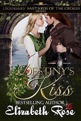 Destiny's Kiss: Prequel to the Legendary Bastards of the Crown Series