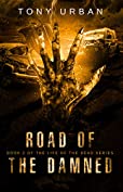 Road of the Damned: A Zombie Apocalypse Thriller (Life of the Dead Book 2)