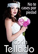 No te cases por piedad (Spanish Edition)