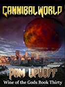 Cannibal World (Wine of the Gods Series Book 30)