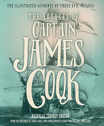 The Voyages of Captain James Cook: The Illustrated Accounts of Three Epic Pacific Voyages