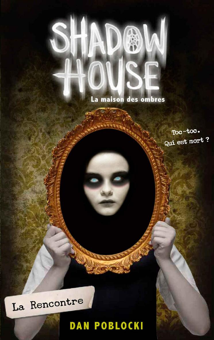 Shadow House - La Maison des ombres - Tome 1 - La Rencontre (French Edition)