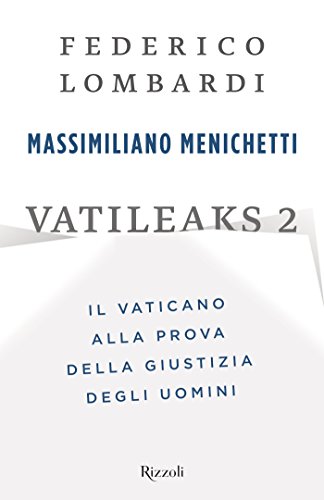 Vatileaks 2: Il Vaticano alla prova della giustizia degli uomini (Italian Edition)